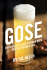 Gose : Brewing a Classic German Beer for the Modern Era - Book