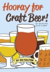 Hooray for Craft Beer! : An Illustrated Guide to Beer - Book