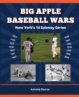 Big Apple Baseball Wars : New York's 14 Subway Series - Book