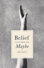 Belief Is Its Own Kind of Truth, Maybe - Book