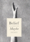 Belief Is Its Own Kind of Truth, Maybe - eBook