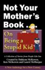 Not Your Mother's Book . . . on Being a Stupid Kid - Book