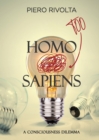 HOMO Too SAPIENS : A Consciousness Dilemma - Book