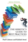 The Heretic's Guide to Best Practices : The <I>Reality</I> of Managing Complex Problems in Organisations - eBook