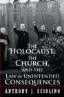 The Holocaust, the Church, and the Law of Unintended Consequences : How Christian Anti-Judaism Spawned Nazi Anti-Semitism, a Judge'S Verdict - eBook