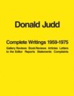 Donald Judd: Complete Writings 1959-1975 : Gallery Reviews · Book Reviews · Articles · Letters to the Editor · Reports · Statements · Complaints - Book