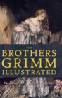 The Brothers Grimm Illustrated : 54 Household Tales with Illustrations by Arthur Rackham & Gustaf Tenggren - Book