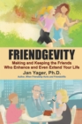 Friendgevity : Making and Keeping the friends Who Enhance and Even Extend Your Life - Book