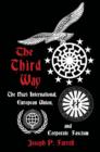 The Thrid Way : The Nazi International, European Union, and Corporate Fascism - Book