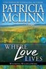 Where Love Lives : (wyoming Wildflowers, Book 6) - Book