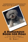 A Dangerous Book for Dogs : Train Your Humans with the Bandit Method - Book
