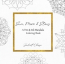 Sun, Moon and Stars : A Pen and Ink Mandala Coloring Book - Book
