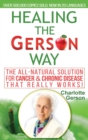 Healing The Gerson Way : The All-Natural Solution for Cancer & Chronic Disease - Book