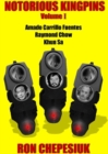 Notorious Kingpins : Volume 1 -- Amado Carrillo Fuentes & Raymond Chow - Book