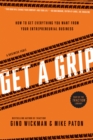 Get A Grip : How to Get Everything You Want from Your Entrepreneurial Business - Book