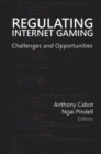 Regulating Internet Gaming : Challenges and Opportunities - Book