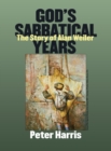 God's Sabbatical Years : The Story of Alan Weiler - Book
