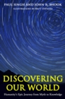 Discovering Our World : Humanity's Epic Journey from Myth to Knowledge - Book