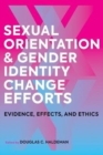Sexual Orientation and Gender Identity Change Ef - Evidence, Effects, and Ethics - Book
