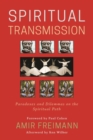 Spiritual Transmission : Paradoxes and Dilemmas on the Spiritual Path - eBook