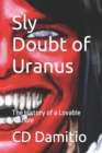 Sly Doubt of Uranus : The History of a Lovable Asshole - Book