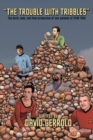 The Trouble With Tribbles : The Birth, Sale, and Final Production of One Episode of Star Trek - Book
