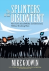 The Splinters of our Discontent : How to Fix Social Media and Democracy Without Breaking Them - Book