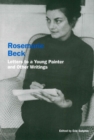 Rosemarie Beck: Letters to a Young Painter and Other Writings - Book