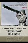 3.5-Inch Rocket Launcher "Super Bazooka" Field Manual : FM 23-32 - Book