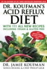 Dr. Koufman's Acid Reflux Diet : With 111 All New Recipes Including Vegan & Gluten-Free: The Never-need-to-diet-again Diet - eBook