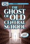 The Ghost of Old Central School : A Choose Your Path Mystery - Book