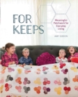 For Keeps : Meaningful Patchwork for Every Day Living - Book
