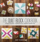 The Quilt Block Cookbook : 50 Block Recipes, 7 Sampler Quilts, Endless Possibilities - Book