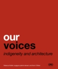 Our Voices : Indigeneity and Architecture - Book
