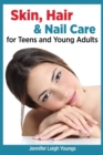 Skin, Hair & Nail Care for Teens and Young Adults - Book