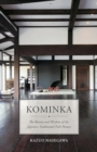Kominka : The Beauty and Wisdom of Japanese Traditional House - Book