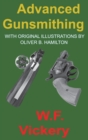 Advanced Gunsmithing : Manual of Instruction in the Manufacture, Alteration and Repair of Firearms in-so-far as the Necessary Metal Work with Hand and Machine Tools Is Concerned - Book