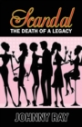 Scandal--The Death of a Legacy -- Paperback Edition - Book