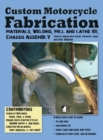 Custom Motorcycle Fabrication : Materials, Welding, Mill and Lathe, Frame Construction - Book