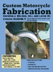 Custom Motorcycle Fabrication : Materials, Welding, Lathe & Mill Work, Chassis Assembly - Book