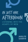In Just One Afternoon : Listening Into the Hearts of Men - Book