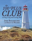 The 100 Plus Club : Living Long and Living Well - Book