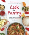 Cook the Pantry : Vegan Pantry-to-Plate Recipes in 20 Minutes (or Less!) - Book