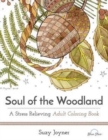 Soul of the Woodland : A Stress Relieving Adult Coloring Book - Book