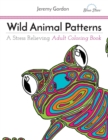 Wild Animal Patterns : A Stress Relieving Adult Coloring Book - Book