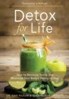 Detox for Life : How to Minimize Toxins and Maximize Your Body's Ability to Heal - Book