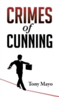 Crimes of Cunning : A Comedy of Personal and Political Transformation in the Deteriorating American Workplace. - Book