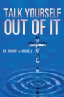 Talk Yourself Out of It - Book