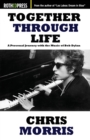 Together Through Life : A Personal Journey with the Music of Bob Dylan - Book