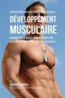Barres de Proteines Faites Maison Pour Accelerer Le Developpement Musculaire : Generer Plus de Muscle Naturellement Sans L'Aide de Supplements de Creatine Ou Des Pilules - Book